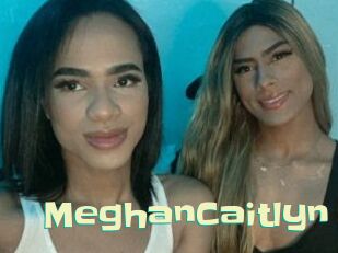 MeghanCaitlyn Wanna Meet