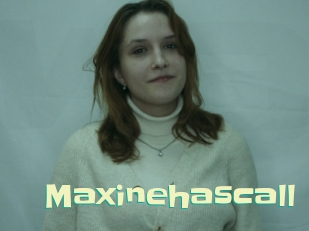 Maxinehascall