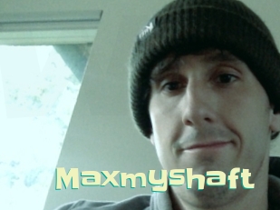 Maxmyshaft