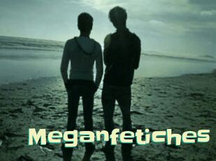 Meganfetiches