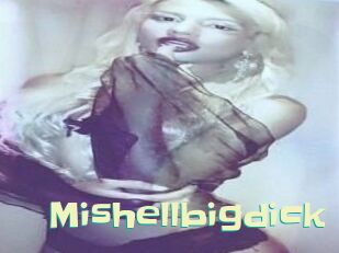 Mishellbigdick