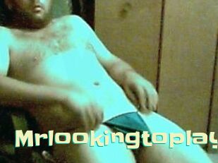 Mrlookingtoplay