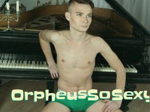 OrpheusSoSexy
