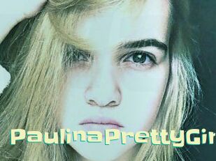 PaulinaPrettyGirl