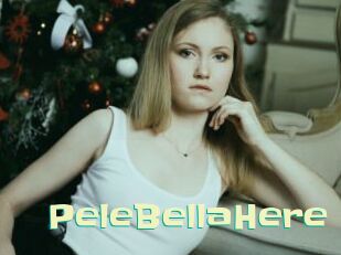 PeleBellaHere