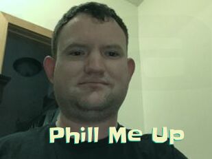 Phill_Me_Up