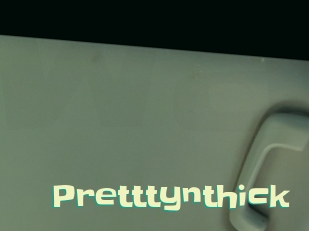 Pretttynthick