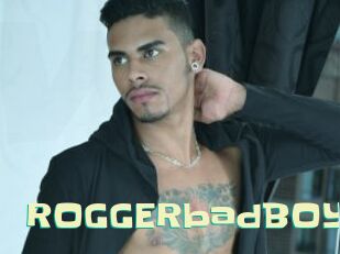 ROGGERbadBOY