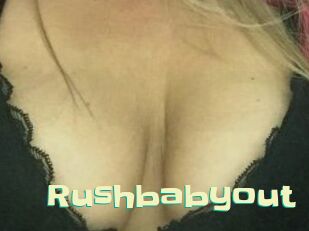 Rushbabyout