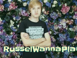 RusselWannaPlay Wanna Meet