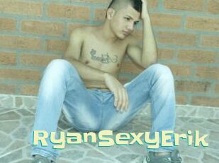 RyanSexyErik