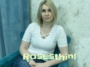 Rosesthinl