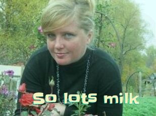 So_lots_milk