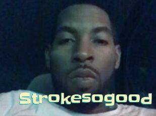 Strokesogood
