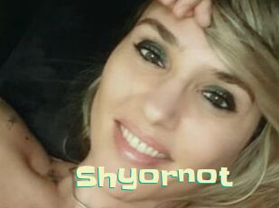 Shyornot