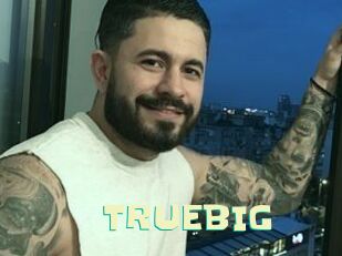 TRUEBIG