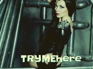 TRYMEhere