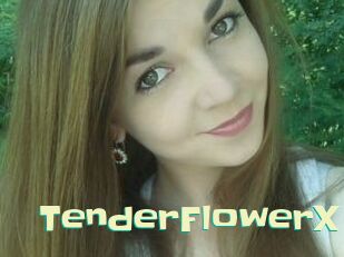 TenderFlowerX