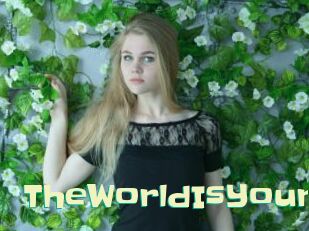 TheWorldIsYour