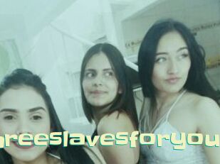 Threeslavesforyou