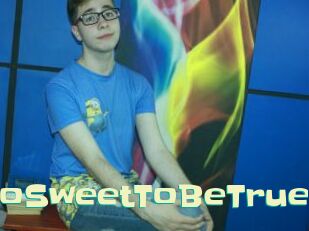 TooSweetToBeTrue