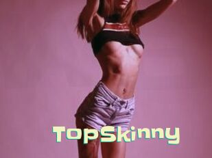 TopSkinny