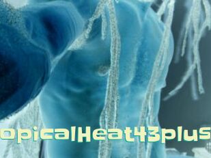 TropicalHeat43plus