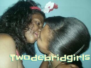 Twodebridgirls