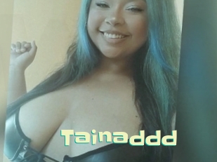 Tainaddd