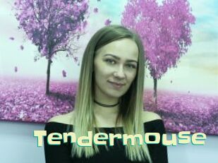 Tendermouse