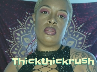 Thickthickrush