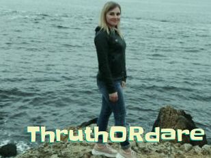 ThruthORdare
