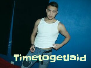 Timetogetlaid