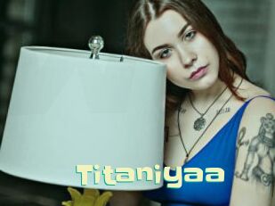 Titaniyaa
