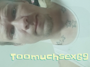Toomuchsex69