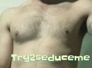 Try2seduceme
