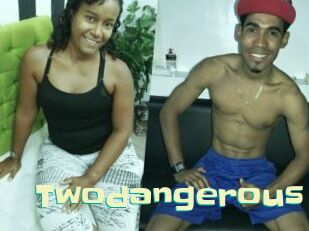 Twodangerous