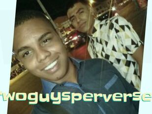 twoguysperverse Wanna Meet