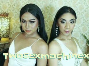 Twosexmachinexx