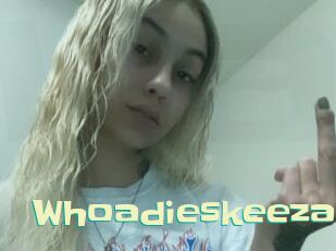Whoadieskeeza