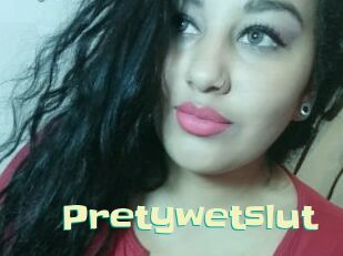 Pretywetslut