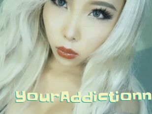 YourAddictionn