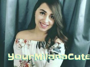YourMilanaCute