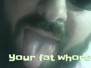 Your_fat_whore