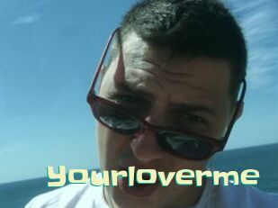 Yourloverme
